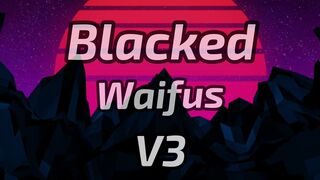 Blacked Waifus V3 (HMV)