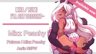 (NSFW Audio) MHA Rumi Ll I’ll get Dessert~