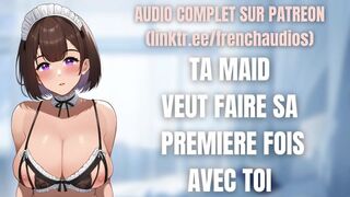 French roleplay audio: First time with your favorite maid (maid) (virgin) (french kisses)